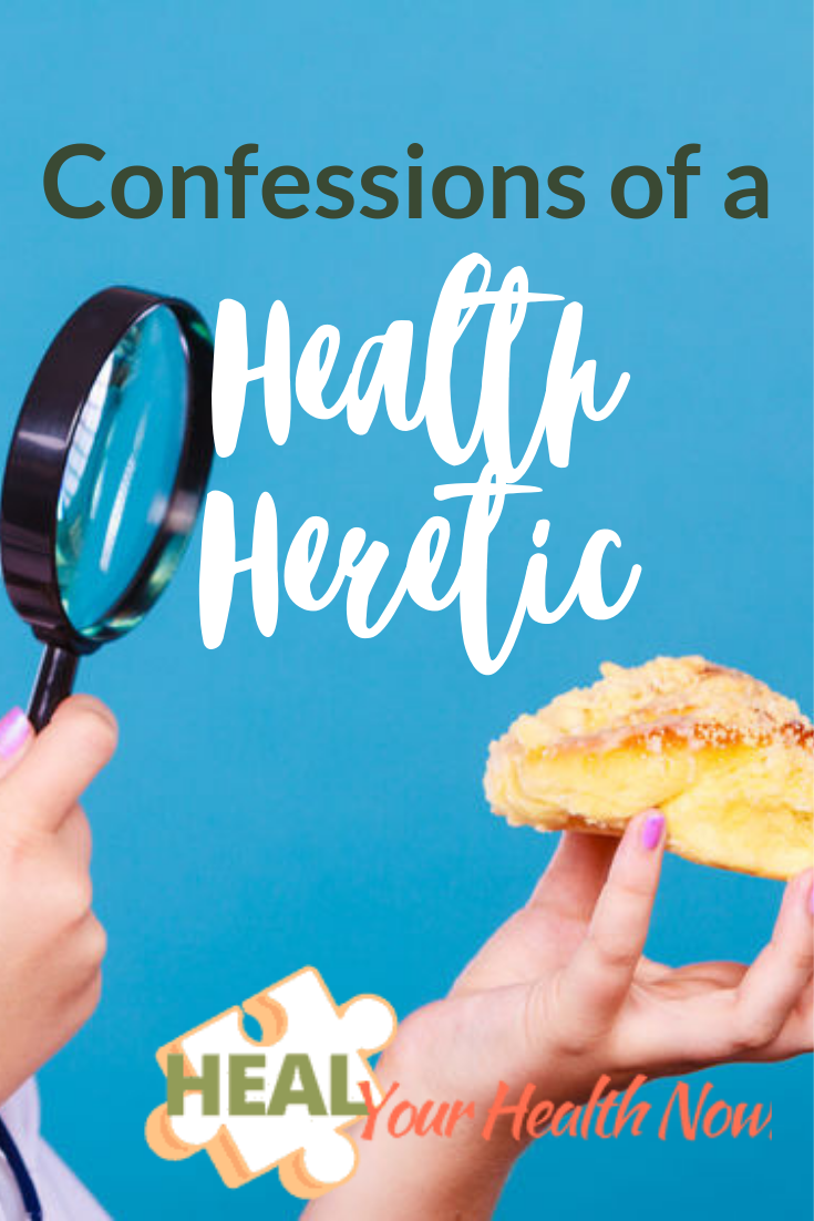 Confessions of a Health Heretic