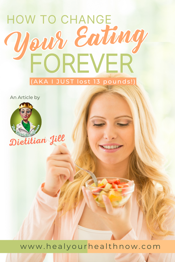 How to Change Your Eating FOREVER (AKA I JUST lost 13 pounds!)