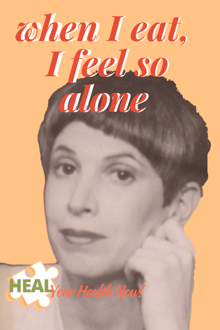 When I Eat, I Feel So Alone