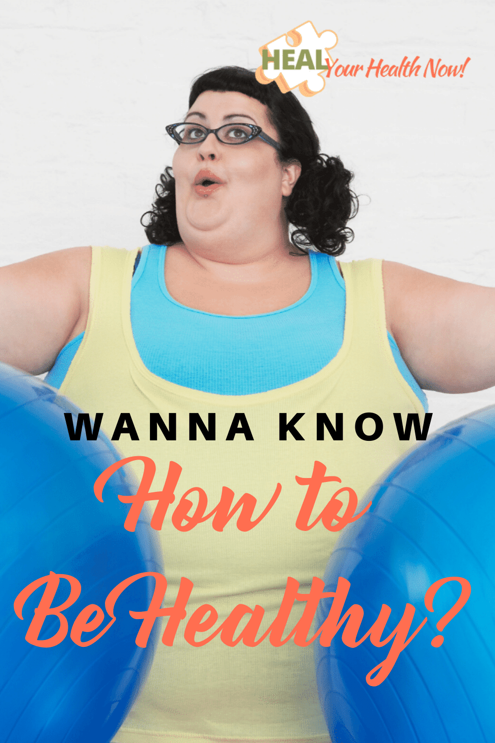 Wanna Know How to Be Healthy?