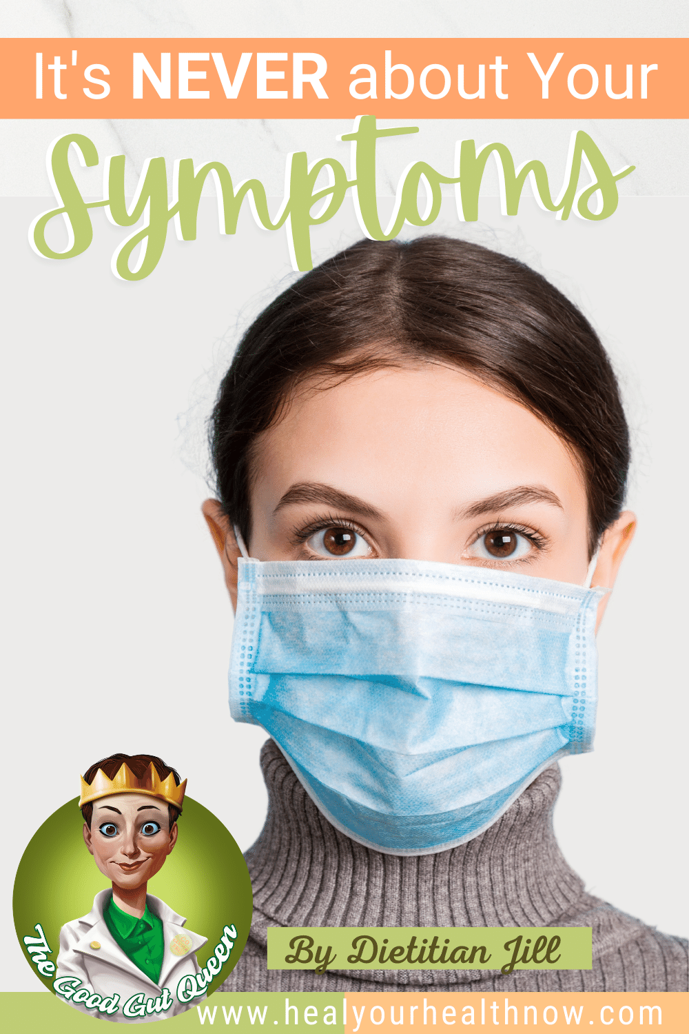 It\'s NEVER about Your Symptoms ...